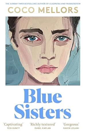 Cover of “Blue Sisters” by Coco Mellors – paperback edition released on May 23, 2024, a powerful family drama by the author of “Cleopatra and Frankenstein”.