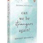Cover of "Can We Be Strangers Again?" by Shrijeet Shandilya – paperback edition released on March 20, 2025, featuring a heartfelt love story of connection, heartbreak, and emotional growth.
