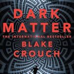 Cover of "Dark Matter" by Blake Crouch – gripping sci-fi thriller now adapted on Apple TV+, paperback edition released October 5, 2023.