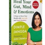Cover of "Heal Your Gut, Mind & Emotions" by Dimple Jangda – Ayurvedic health paperback released on October 16, 2023, offering holistic healing and wellness guidance.