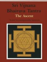 Shri Vijnana Bhairava Tantra: The Ascent by Saraswati Satyasangananda – paperback spiritual book on tantric meditation and inner transformation