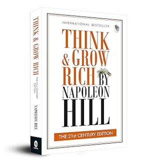 "Think and Grow Rich: The 21st Century Edition by Napoleon Hill – Paperback Cover Image of the Motivational Bestseller"