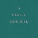A GentIe Reminder by Bianca Sparacino