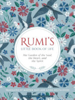 Rumi's Little Book of Life: The Garden of the Soul, the Heart, and the Spirit