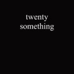 Twenty Something