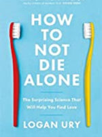 How to Not Die Alone: The Surprising Science That Will Help You Find Love