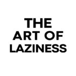 The Art of Laziness