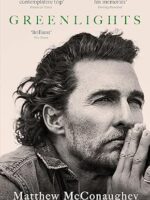 Cover of "Greenlights" by Matthew McConaughey – paperback edition released on July 6, 2023, featuring the actor’s inspiring and unconventional memoir.