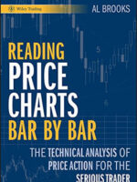 Reading Price Charts Bar by Bar: The Technical Analysis of Price Action for the Serious Trader: 416 Wiley Trading
