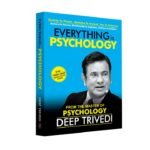 Deep Trivedi's Everything is Psychology