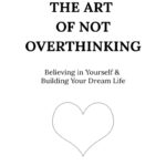 The Art of Not Overthinking by Shaurya Kapoor