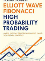 Elliott Wave - Fibonacci High Probability Trading: Master The Wave Principle and Market Timing With Proven Strategies
