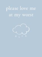 Please Love Me at My Worst by Michaela Angemeer