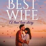 You Are The Best Wife A True Love Story
