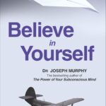 Believe in Yourself | Dr. Joseph Murphy