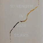 The Strength in Our Scars
