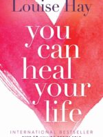 You Can Heal Your Life by Louise Hay