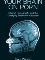 Your Brain on Porn: Internet Pornography and the Emerging Science of Addiction