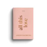All This Love - Poetry Book by Ashish Bagrecha