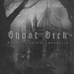 Ghost Dick; A Port Canyon Chronicle  by Kinsley Kincaid