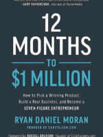 12 Months to $1 Million: How to Pick a Winning Product, Build a Real Business, and Become a Seven-Figure Entrepreneur