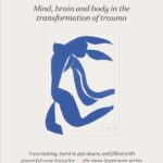 The Body Keeps the Score: Brain, Mind, and Body in the Healing of Trauma