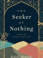 The Seeker of Nothing: A fable on owning your life by Kabir Munjal