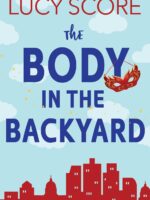 The Body in the Backyard: A Riley Thorn Novel by Lucy Score
