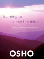 Learning to Silence the Mind by Osho