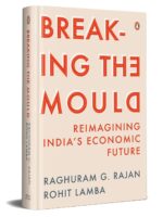 Breaking the Mould : Reimagining India's Economic Future