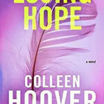 Losing Hope: A Novel by Colleen Hoover