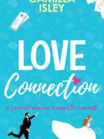 Love Connection: A second chance romance (First Comes Love Book 4)