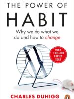 The Power of Habit : Why We Do, What We Do, and How to Change
