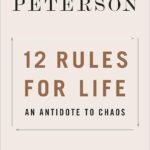 12 Rules for Life : An Antidote to Chaos