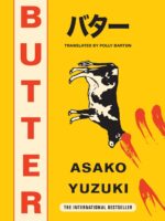 Butter: The Cult new Japanese Bestselling Novel by Asako Yuzuki