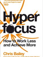 Hyperfocus: How to Work Less to Achieve More