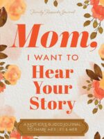 Mom, I Want to Hear Your Story: A Mother's Guided Journal To Share Her Life & Her Love