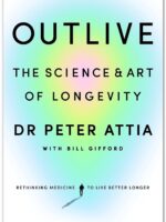 Outlive by Peter Attia and Bill Gifford