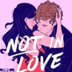 Not in Love: From the bestselling author of The Love Hypothesis by Ali Hazelwood