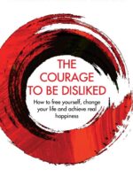 THE COURAGE TO BE DISLIKED