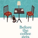 Before the Coffee Gets Cold: A Novel