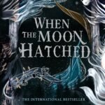 When the Moon Hatched by Sarah A. Parker