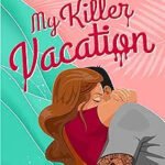 My Killer Vacation by Tessa Bailey