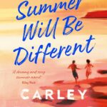 This Summer Will Be Different: The new sweepingly romantic novel about missed opportunities and second chances from the author of TikTok phenomenon Every Summer After