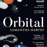 Orbital: Winner of the Booker Prize 2024 by Samantha Harvey
