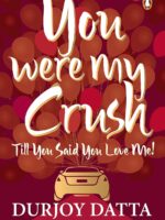 You Were My Crush by Durjoy Datta