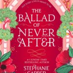 The Ballad of Never After by Stephanie Garber