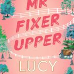 Mr Fixer Upper: the new romance from the bestselling Tiktok sensation! by Lucy Score
