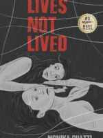 Lives Not Lived by Monika Bhatti