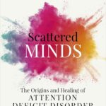 Scattered Minds by Dr Gabor Maté